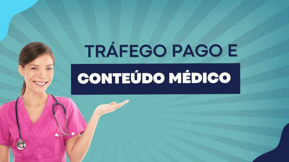 Tráfego Pago e Conteúdo Médico